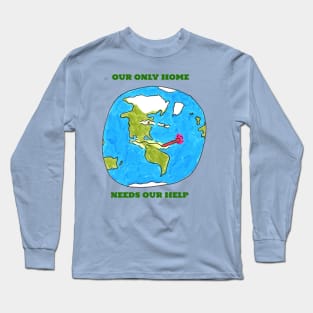 Our Only Home Needs Our Help Long Sleeve T-Shirt